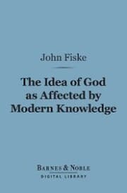 Cover von The Idea of God as Affected by Modern Knowledge (Barnes & Noble Digital Library)