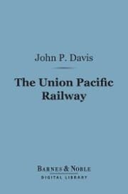 Cover von The Union Pacific Railway (Barnes & Noble Digital Library)