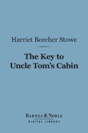 Cover von The Key to Uncle Tom's Cabin (Barnes & Noble Digital Library)