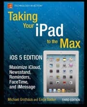Cover von Taking Your iPad to the Max, iOS 5 Edition