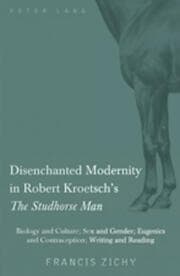 Cover von Disenchanted Modernity in Robert Kroetschs The Studhorse Man