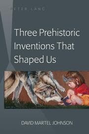 Cover von Three Prehistoric Inventions That Shaped Us