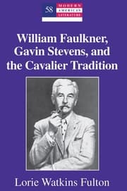 Cover von William Faulkner, Gavin Stevens, and the Cavalier Tradition