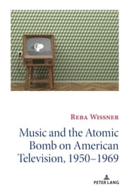 Cover von Music and the Atomic Bomb on American Television, 1950-1969