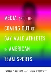 Cover von Media and the Coming Out of Gay Male Athletes in American Team Sports
