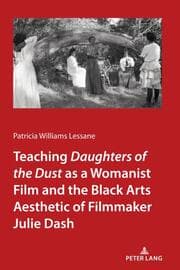 Cover von Teaching <I>Daughters of the Dust</I> as a Womanist Film and the Black Arts Aesthetic of Filmmaker Julie Dash