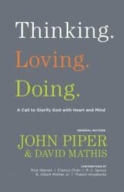 Cover von Thinking. Loving. Doing. (Contributions by: R. Albert Mohler Jr., R. C. Sproul, Rick Warren, Francis Chan, John Piper, Thabiti Anyabwile)