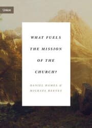 Cover von What Fuels the Mission of the Church?