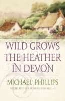 Cover von Wild Grows the Heather in Devon (The Secrets of Heathersleigh Hall Book 1)