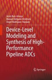 Cover von Device-Level Modeling and Synthesis of High-Performance Pipeline ADCs