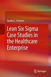 Cover von Lean Six Sigma Case Studies in the Healthcare Enterprise