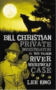 Cover von Bill Christian Private Investigator In: the Yadkin River Werewolf Case.