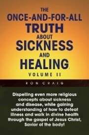 Cover von The Once-And-For-All Truth About Sickness and Healing: Volume Ii