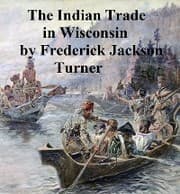 Cover von The Character and Influence of the Indian Trade in Wisconsin