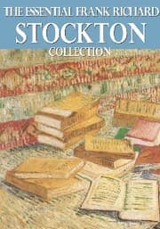 Cover von The Essential Frank Richard Stockton Collection