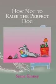 Cover von How Not to Raise the Perfect Dog