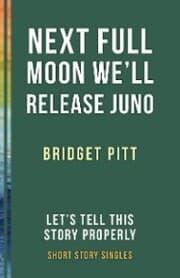 Cover von Next Full Moon We'll Release Juno