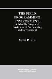 Cover von The Field Programming Environment: A Friendly Integrated Environment for Learning and Development