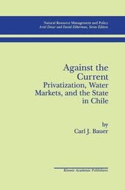 Cover von Against the Current: Privatization, Water Markets, and the State in Chile