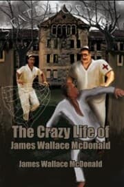 Cover von The Crazy Life of James Wallace Mcdonald