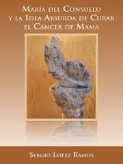 Cover von María Del Consuelo Y La Idea Absurda De Curar El Cáncer De Mama