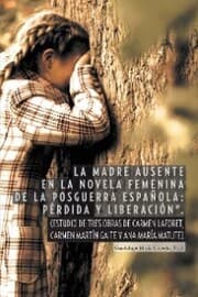 Cover von 'La Madre Ausente En La Novela Femenina De La Posguerra Española: Pérdida Y Liberación'.