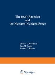 Cover von The (p, n) Reaction and the Nucleon-Nucleon Force
