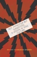Cover von Not Hypnotism But Suggestion; A Lesson In Soul Culture