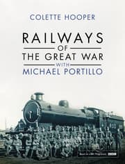 Cover von Railways of the Great War with Michael Portillo