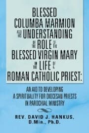 Cover von Blessed Columba Marmion and His Understanding of the Role of the Blessed Virgin Mary in the Life of a Roman Catholic Priest: an Aid to Developing a Spirituality for Diocesan Priests in Parochial Ministry
