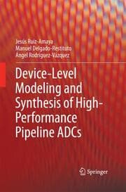 Cover von Device-Level Modeling and Synthesis of High-Performance Pipeline ADCs
