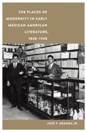Cover von Places of Modernity in Early Mexican American Literature, 1848-1948