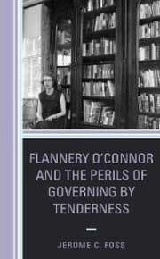 Cover von Flannery O'Connor and the Perils of Governing by Tenderness