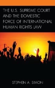 Cover von The U.S. Supreme Court and the Domestic Force of International Human Rights Law