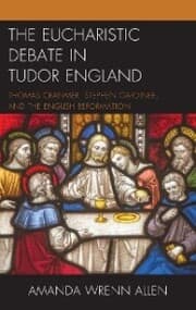 Cover von The Eucharistic Debate in Tudor England
