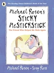 Cover von Michael Rosen's Sticky McStickstick: The Friend Who Helped Me Walk Again