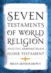 Cover von Seven Testaments of World Religion and the Zoroastrian Older Testament