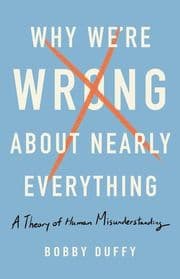 Cover von Why We're Wrong About Nearly Everything