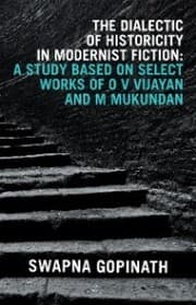 Cover von The Dialectic of Historicity in Modernist Fiction: a Study Based on Select Works of O V Vijayan and M Mukundan