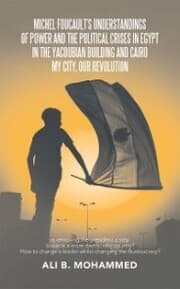 Cover von Michel Foucault's Understandings of Power and the Political Crises in Egypt in the Yacoubian Building and Cairo My City, Our Revolution
