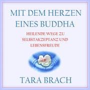 Cover von Mit dem Herzen eines Buddha. Heilende Wege zu Selbstakzeptanz und Lebensfreude