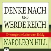 Cover von Denke nach und werde reich: Die magische Leiter zum Erfolg
