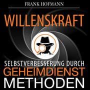 Cover von Willenskraft: Selbstverbesserung durch Geheimdienstmethoden