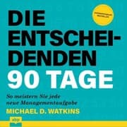Cover von Die entscheidenden 90 Tage. So meistern Sie jede neue Managementaufgabe
