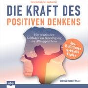 Cover von Die Kraft des positiven Denkens: Ein praktischer Leitfaden zur Bewältigung der Alltagsprobleme