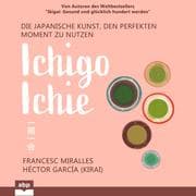 Cover von Ichigo-ichie. Die japanische Kunst, den perfekten Moment zu nutzen