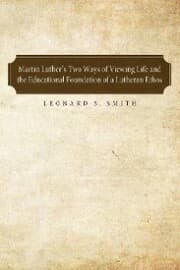 Cover von Martin Luther's Two Ways of Viewing Life and the Educational Foundation of a Lutheran Ethos