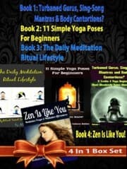 Cover von Box Set 4 In 1: 11 Truths A Yoga Beginner Must Know About Volume 1 + 11 Simple Yoga Poses For Beginners + Daily Meditation Ritual + Zen Is Like You (Poem A Day & Affirmation Book): Master Success & Inner Peace