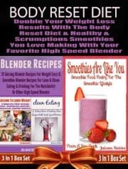Cover von Body Reset Diet: Double Your Weight Loss Results With The Body Reset Diet And The Healthy & Scrumptious Smoothies You Love Making With Your Favorite High Speed Blender - 3 In 1 Box Set: 3 In 1 Box Set: Book 1: Juicing To Lose Weight, Book 2: Clean 