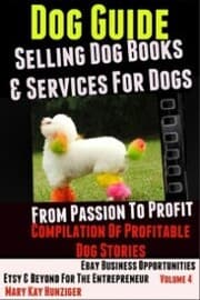 Cover von Dog Guide: Selling Dog Books & Services Dog - eBay Business Opportunities, Etsy & Beyond For The Entrepreneur: From Passion To Profit